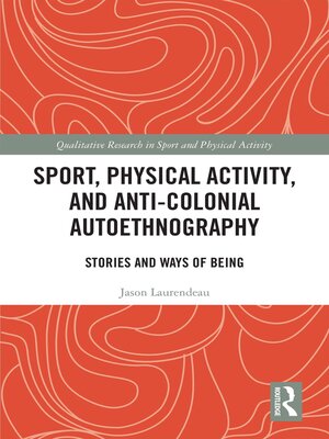 cover image of Sport, Physical Activity, and Anti-Colonial Autoethnography